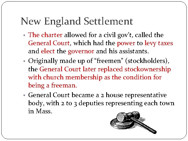 New England Settlement • The charter allowed for a civil gov’t, called the General