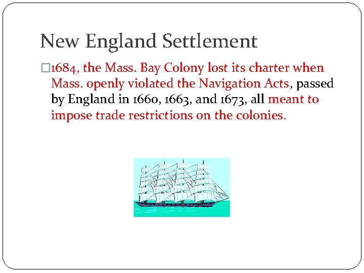 New England Settlement � 1684, the Mass. Bay Colony lost its charter when Mass.