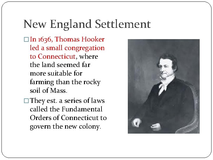 New England Settlement � In 1636, Thomas Hooker led a small congregation to Connecticut,