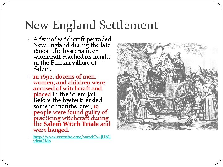 New England Settlement • A fear of witchcraft pervaded New England during the late