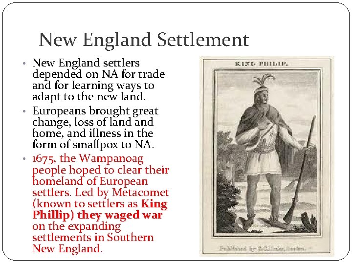 New England Settlement • New England settlers depended on NA for trade and for