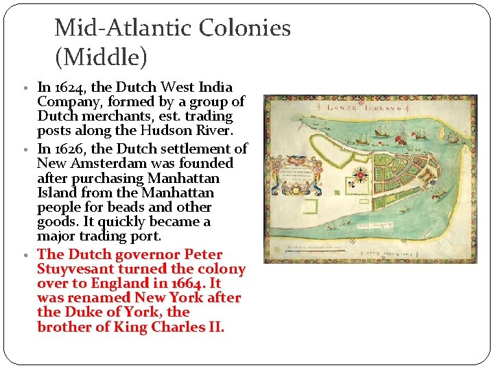 Mid-Atlantic Colonies (Middle) • In 1624, the Dutch West India Company, formed by a