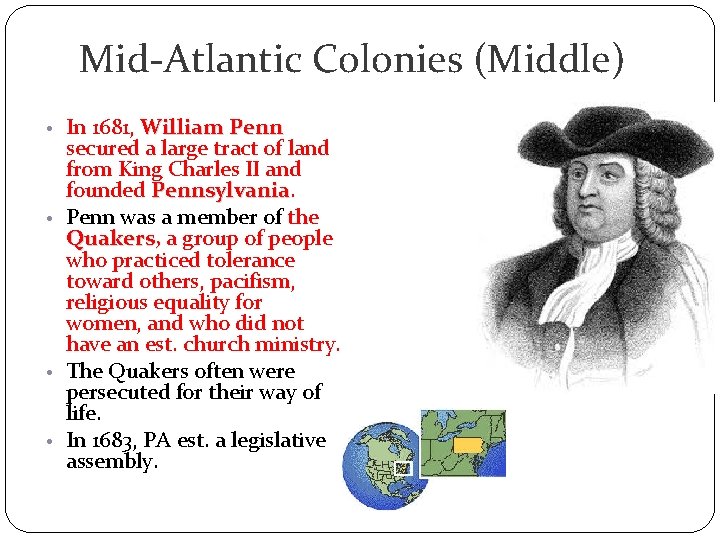 Mid-Atlantic Colonies (Middle) • In 1681, William Penn secured a large tract of land