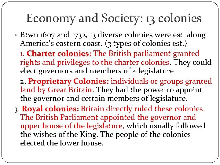 Economy and Society: 13 colonies • Btwn 1607 and 1732, 13 diverse colonies were