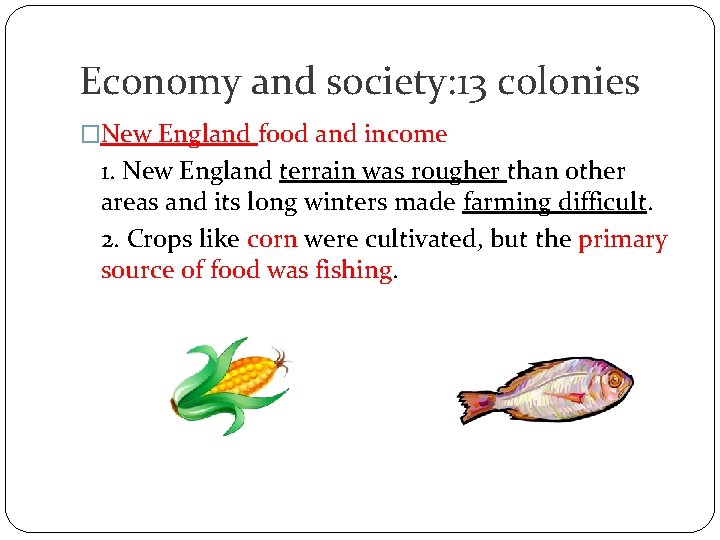 Economy and society: 13 colonies �New England food and income 1. New England terrain