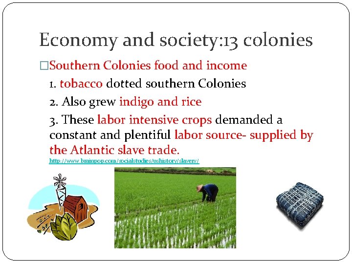 Economy and society: 13 colonies �Southern Colonies food and income 1. tobacco dotted southern