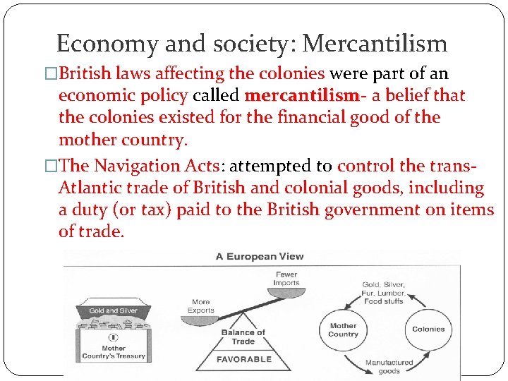 Economy and society: Mercantilism �British laws affecting the colonies were part of an economic