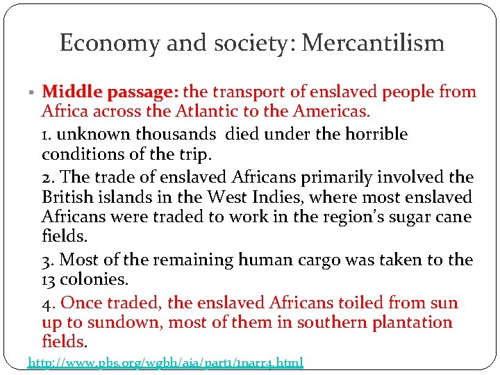 Economy and society: Mercantilism • Middle passage: the transport of enslaved people from Africa