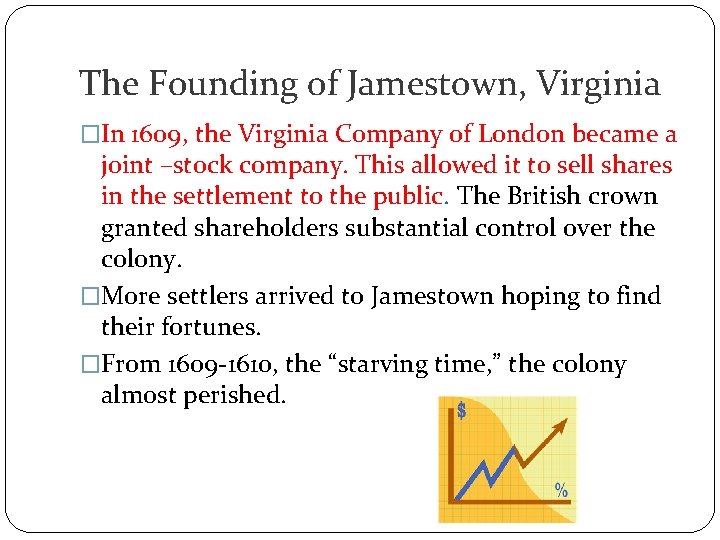 The Founding of Jamestown, Virginia �In 1609, the Virginia Company of London became a