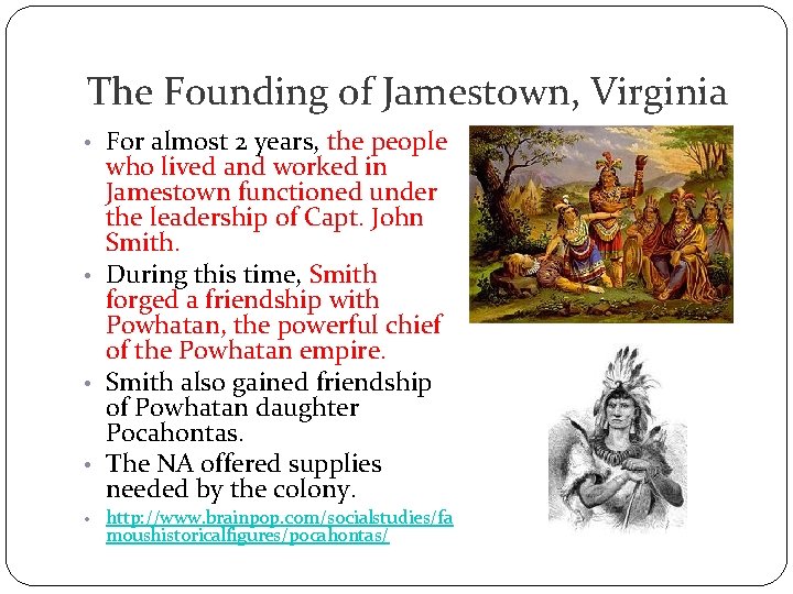 The Founding of Jamestown, Virginia • For almost 2 years, the people who lived