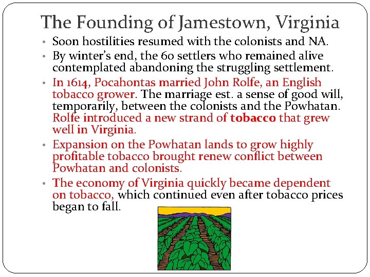 The Founding of Jamestown, Virginia • Soon hostilities resumed with the colonists and NA.