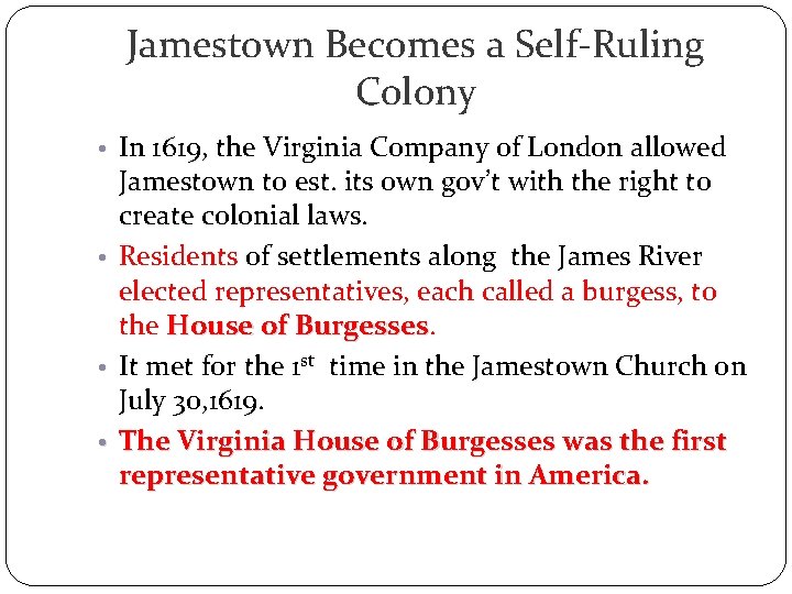 Jamestown Becomes a Self-Ruling Colony • In 1619, the Virginia Company of London allowed