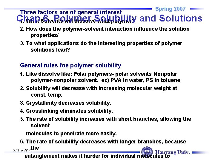 Three factors are of general interest Spring 2007 Chap 6. Polymer 1. What Solvents