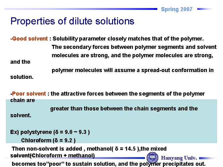 Spring 2007 Properties of dilute solutions -Good solvent : Solubility parameter closely matches that