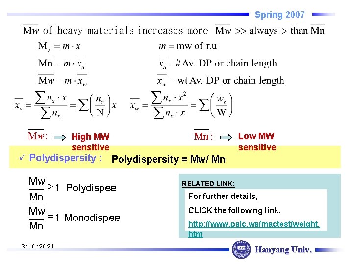 Spring 2007 Mw : High MW sensitive Mn : Low MW sensitive ü Polydispersity
