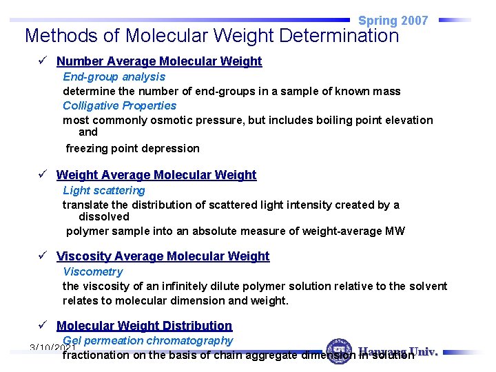 Spring 2007 Methods of Molecular Weight Determination ü Number Average Molecular Weight End-group analysis