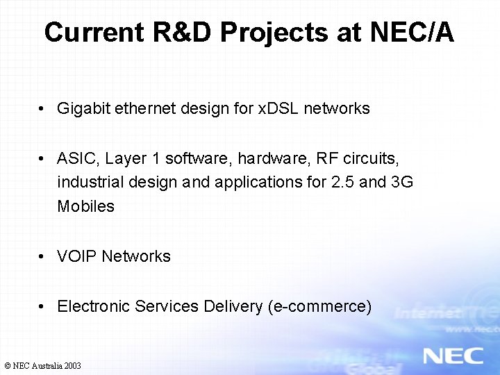Current R&D Projects at NEC/A • Gigabit ethernet design for x. DSL networks •