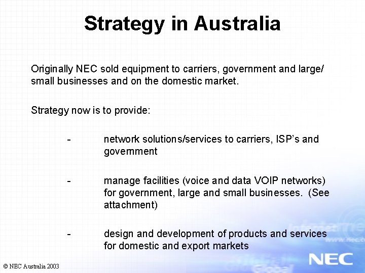 Strategy in Australia Originally NEC sold equipment to carriers, government and large/ small businesses