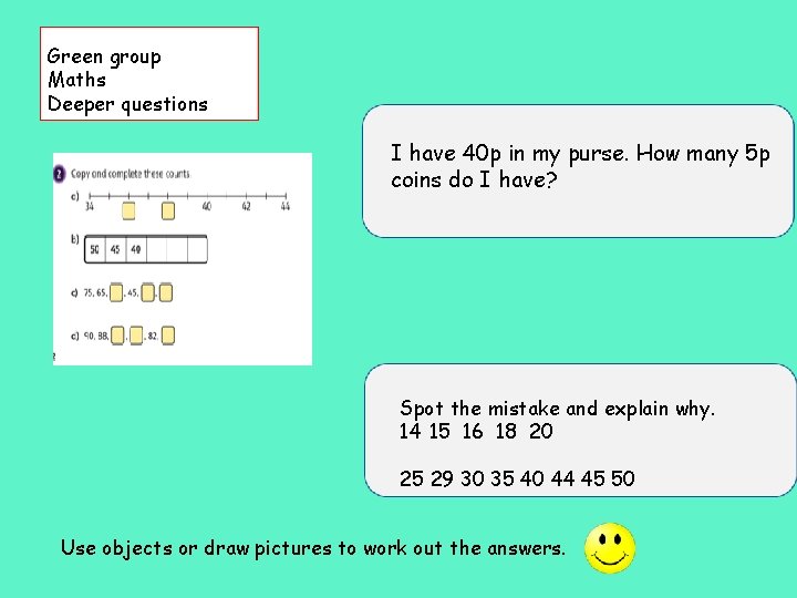 Green group Maths Deeper questions I have 40 p in my purse. How many