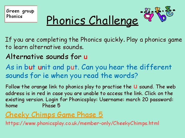 Green group Phonics Challenge If you are completing the Phonics quickly. Play a phonics