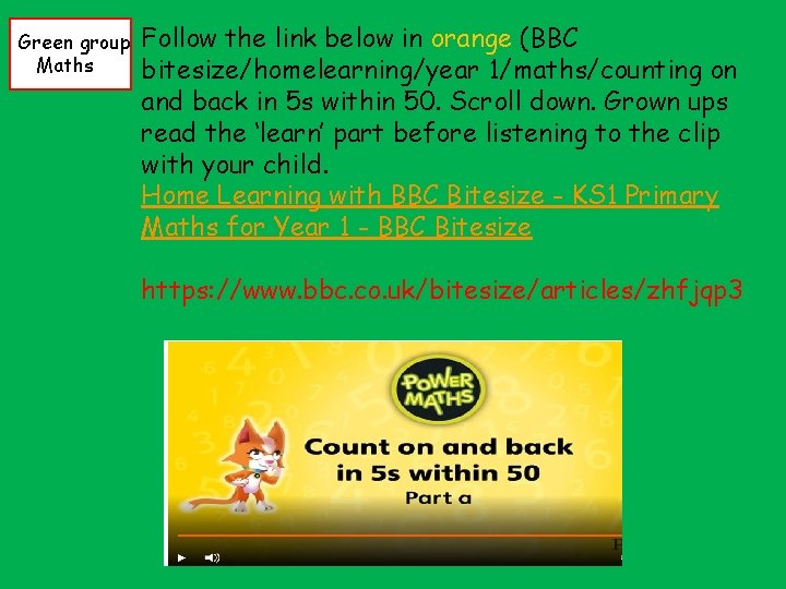 Green group Maths Follow the link below in orange (BBC bitesize/homelearning/year 1/maths/counting on and