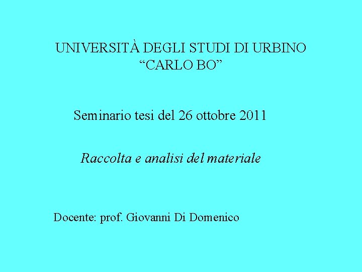 UNIVERSITÀ DEGLI STUDI DI URBINO “CARLO BO” Seminario tesi del 26 ottobre 2011 Raccolta