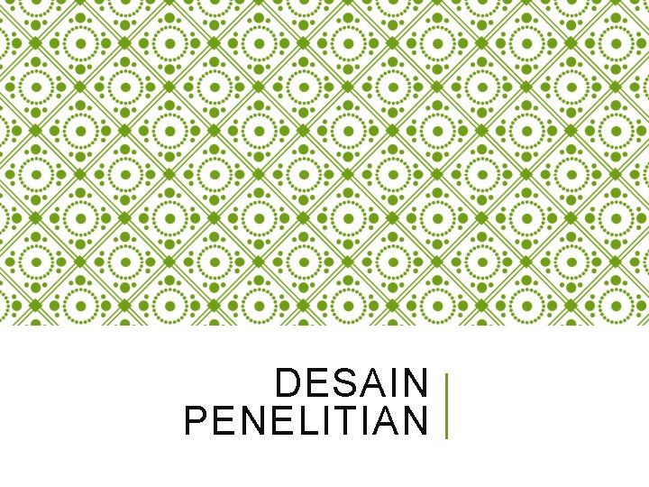 DESAIN PENELITIAN 