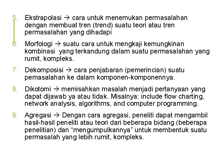 5. Ekstrapolasi cara untuk menemukan permasalahan dengan membuat tren (trend) suatu teori atau tren