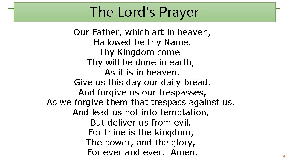 The Lord's Prayer Our Father, which art in heaven, Hallowed be thy Name. Thy