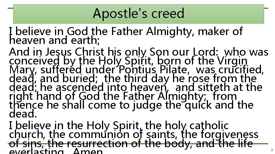 Apostle's creed I believe in God the Father Almighty, maker of heaven and earth;