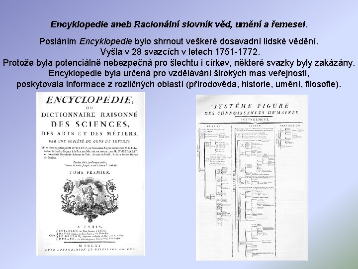 Encyklopedie aneb Racionální slovník věd, umění a řemesel. Posláním Encyklopedie bylo shrnout veškeré dosavadní