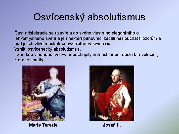 Osvícenský absolutismus Část aristokracie se uzavřela do svého vlastního elegantního a lehkomyslného světa a