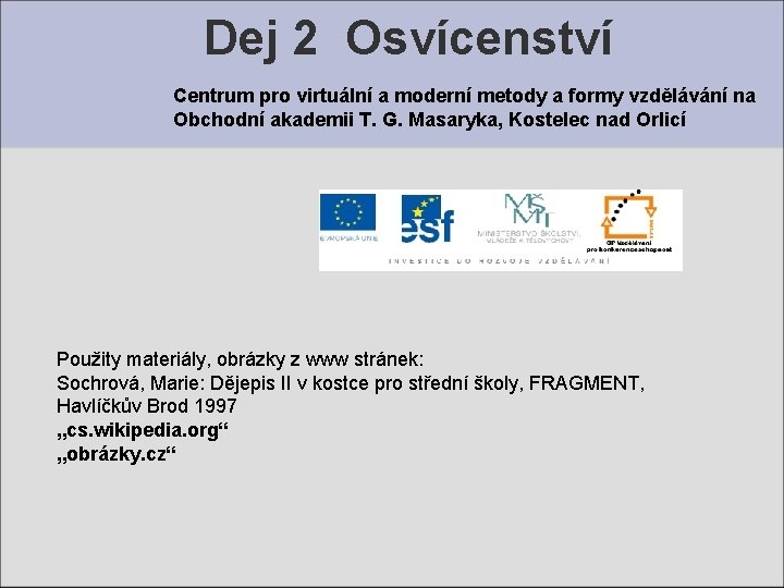 Dej 2 Osvícenství Centrum pro virtuální a moderní metody a formy vzdělávání na Obchodní