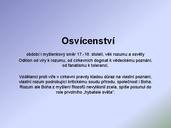 Osvícenství období i myšlenkový směr 17. -18. století, věk rozumu a osvěty Odklon od