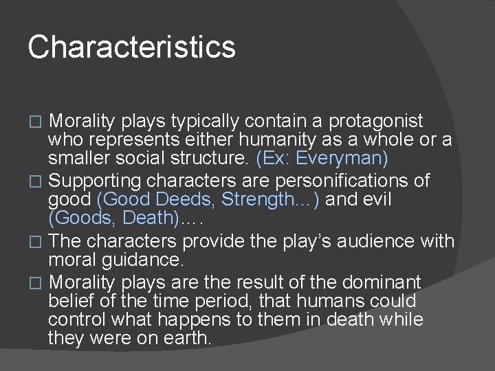 Characteristics Morality plays typically contain a protagonist who represents either humanity as a whole