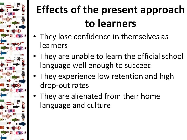 Effects of the present approach to learners • They lose confidence in themselves as