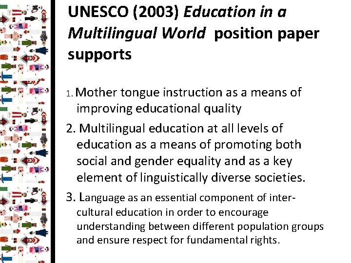 UNESCO (2003) Education in a Multilingual World position paper supports 1. Mother tongue instruction