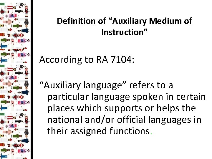 Definition of “Auxiliary Medium of Instruction” According to RA 7104: “Auxiliary language” refers to