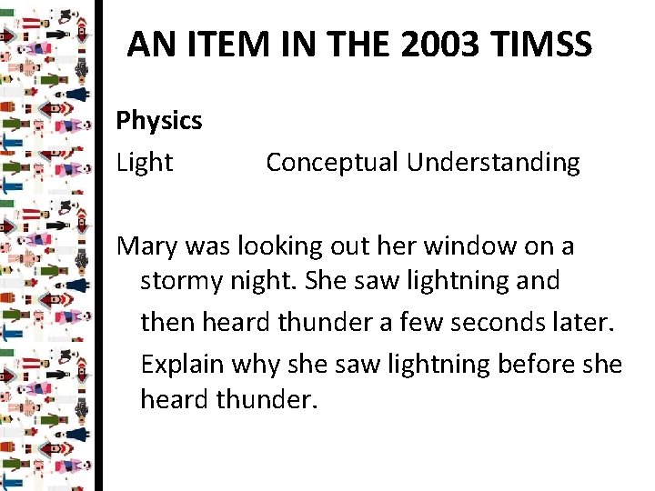 AN ITEM IN THE 2003 TIMSS Physics Light Conceptual Understanding Mary was looking out