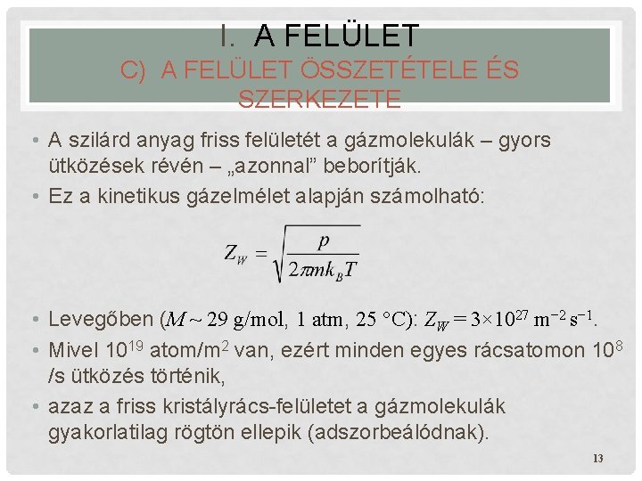 I. A FELÜLET C) A FELÜLET ÖSSZETÉTELE ÉS SZERKEZETE • A szilárd anyag friss