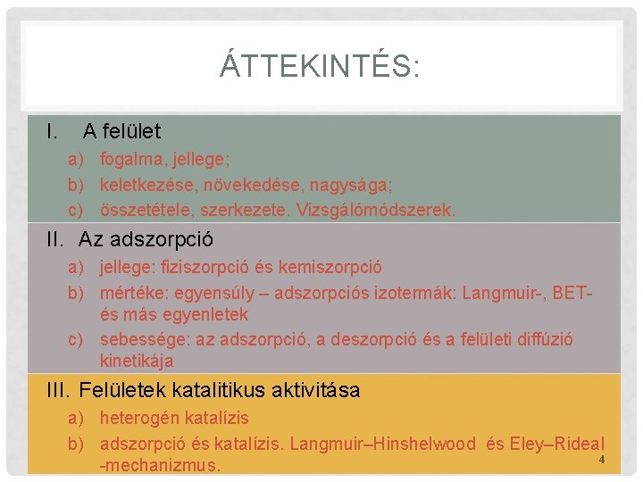 ÁTTEKINTÉS: I. A felület a) fogalma, jellege; b) keletkezése, növekedése, nagysága; c) összetétele, szerkezete.