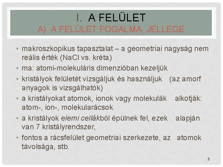 I. A FELÜLET A) A FELÜLET FOGALMA, JELLEGE • makroszkopikus tapasztalat – a geometriai