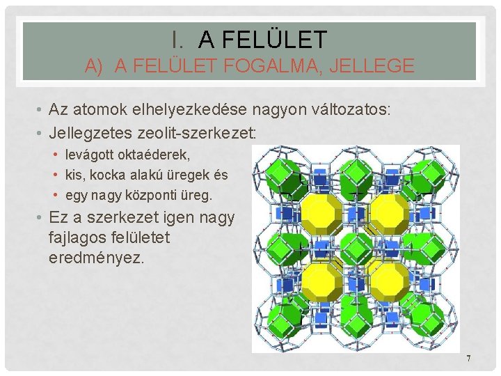 I. A FELÜLET A) A FELÜLET FOGALMA, JELLEGE • Az atomok elhelyezkedése nagyon változatos: