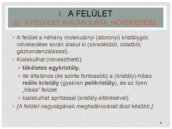 I. A FELÜLET B) A FELÜLET KIALAKULÁSA, NÖVEKEDÉSE • A felület a néhány molekulányi