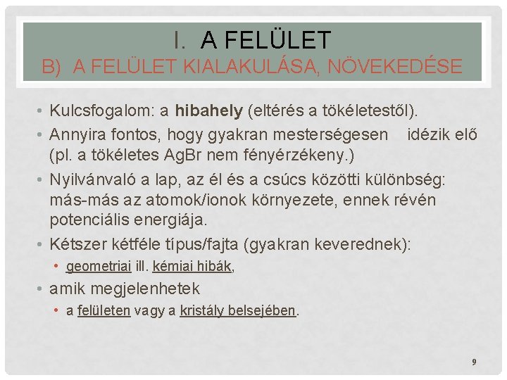 I. A FELÜLET B) A FELÜLET KIALAKULÁSA, NÖVEKEDÉSE • Kulcsfogalom: a hibahely (eltérés a