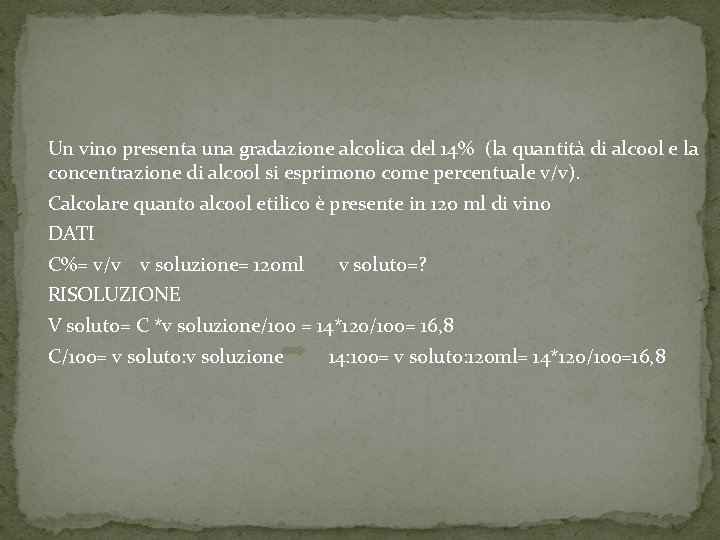 Un vino presenta una gradazione alcolica del 14% (la quantità di alcool e la