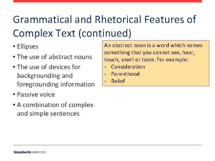 Grammatical and Rhetorical Features of Complex Text (continued) • Ellipses • The use of