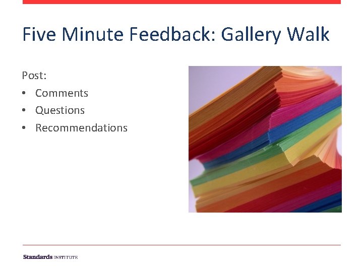 Five Minute Feedback: Gallery Walk Post: • Comments • Questions • Recommendations 