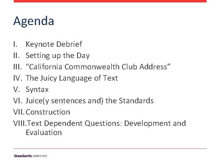 Agenda I. Keynote Debrief II. Setting up the Day III. “California Commonwealth Club Address”