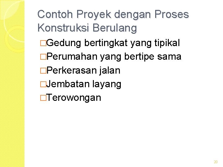 Contoh Proyek dengan Proses Konstruksi Berulang �Gedung bertingkat yang tipikal �Perumahan yang bertipe sama